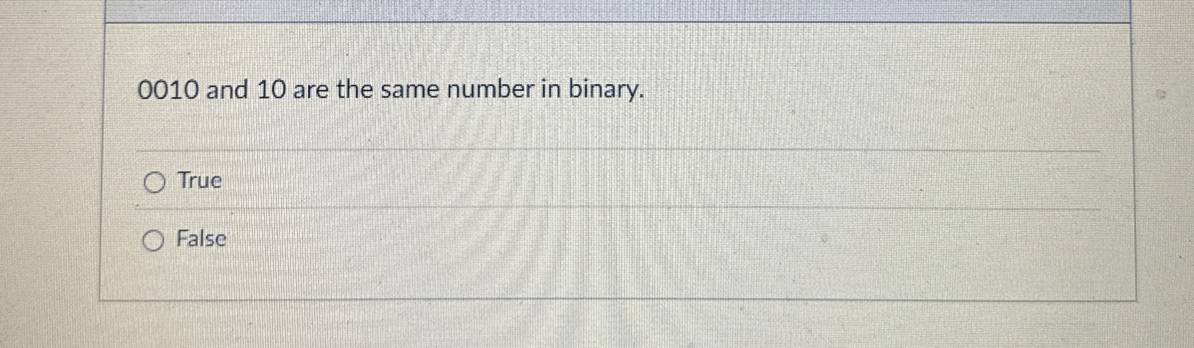 0 0 1 0 and 1 0 are the same number in binary.