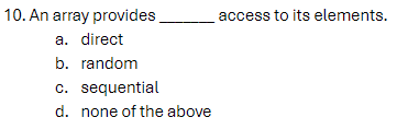 An array provides access to its elements. a .
