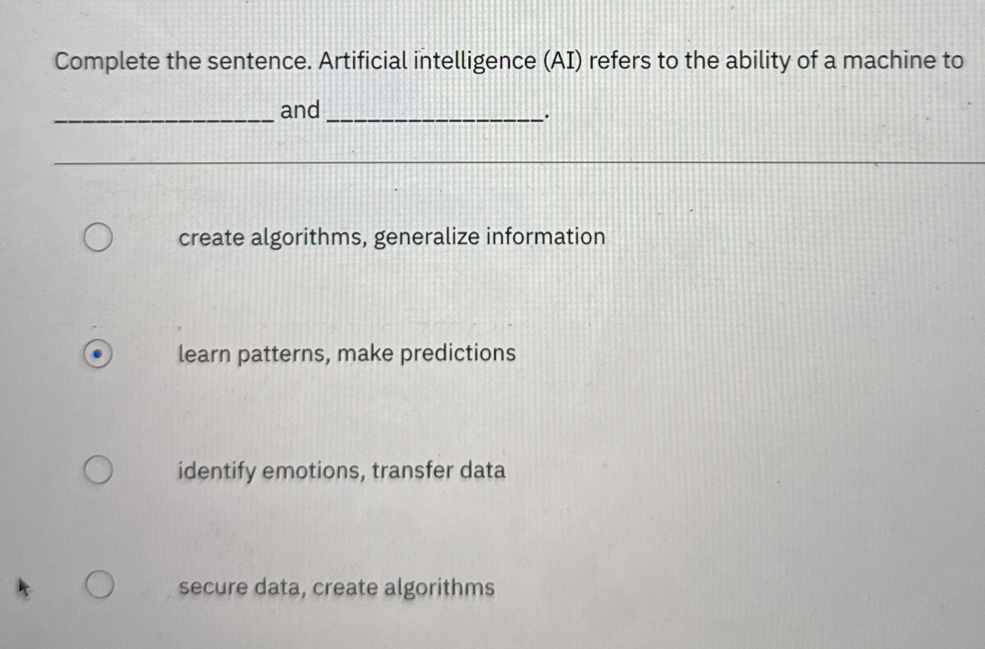 Complete the sentence. Artificial intelligence (