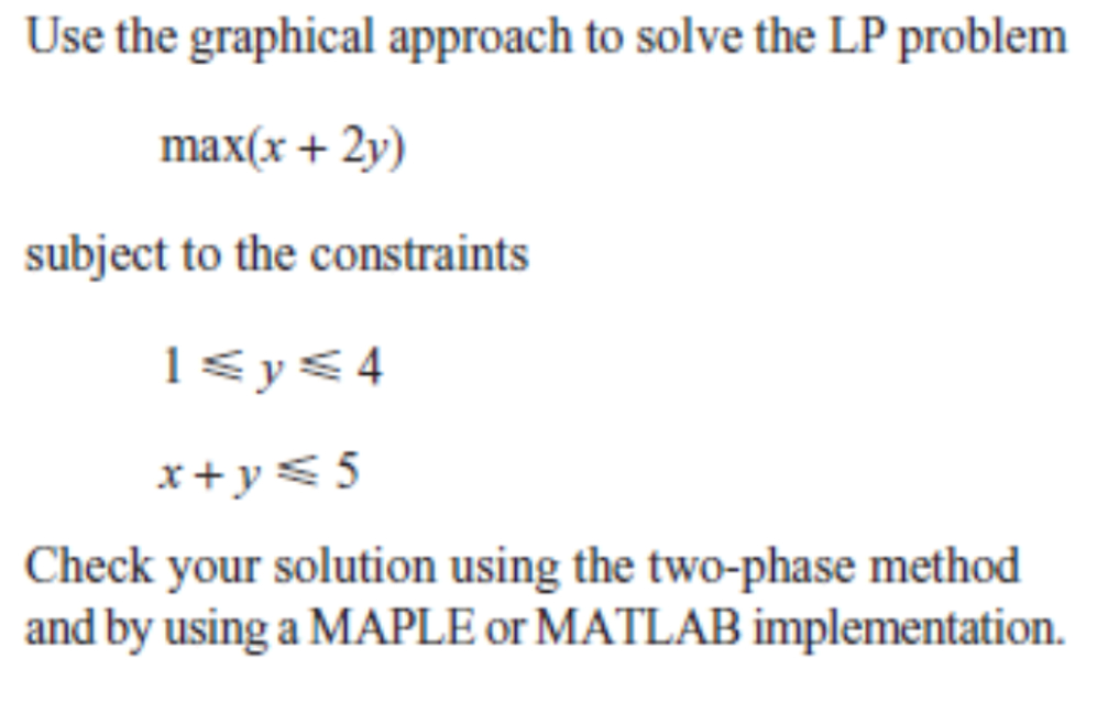 Use the graphical approach to solve the LP