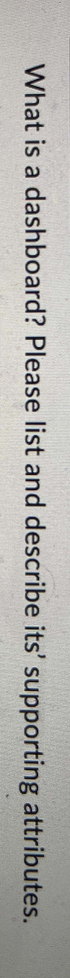 What is a dashboard? Please list and describe