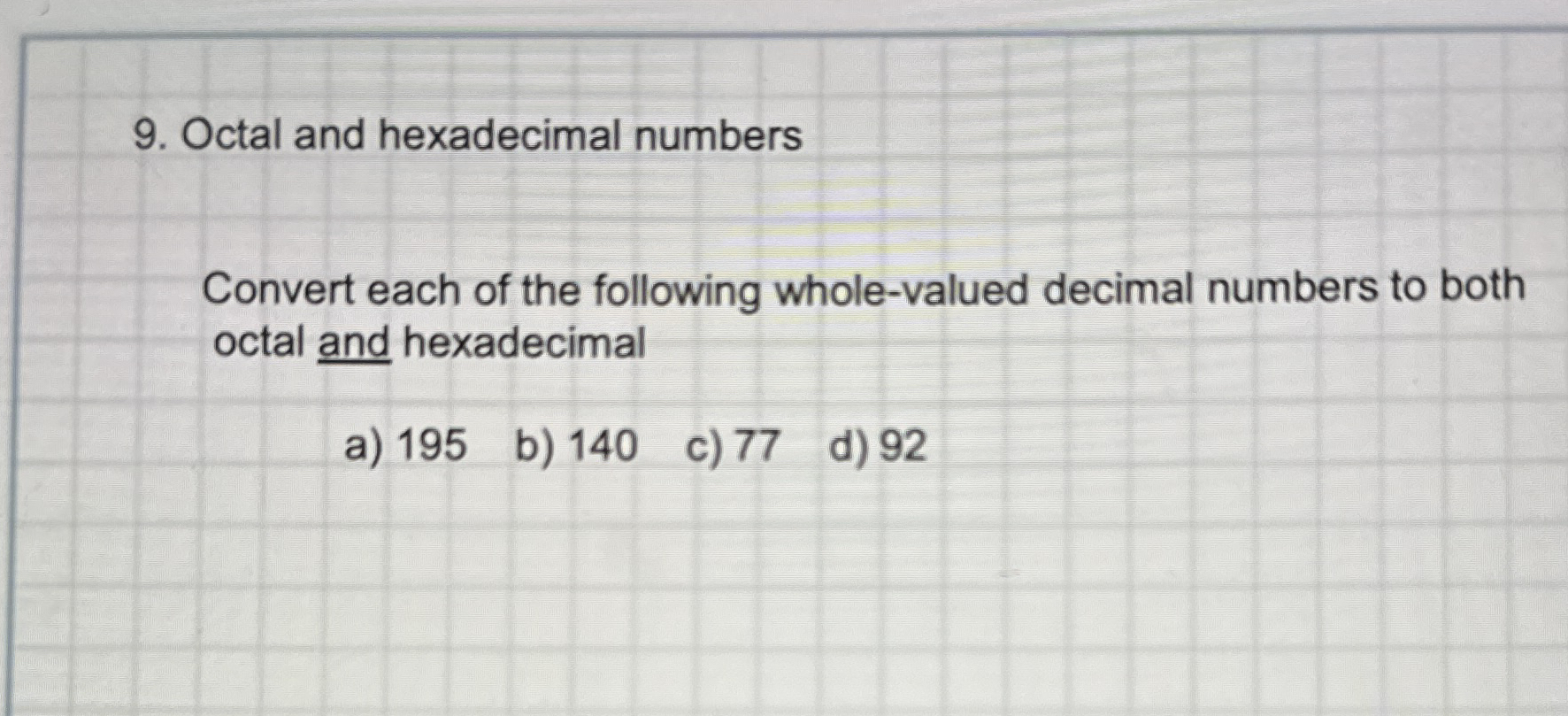 Octal and hexadecimal numbers Convert each of the