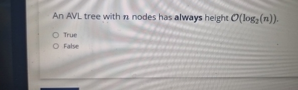 An AVL tree with n nodes has always height O ( l