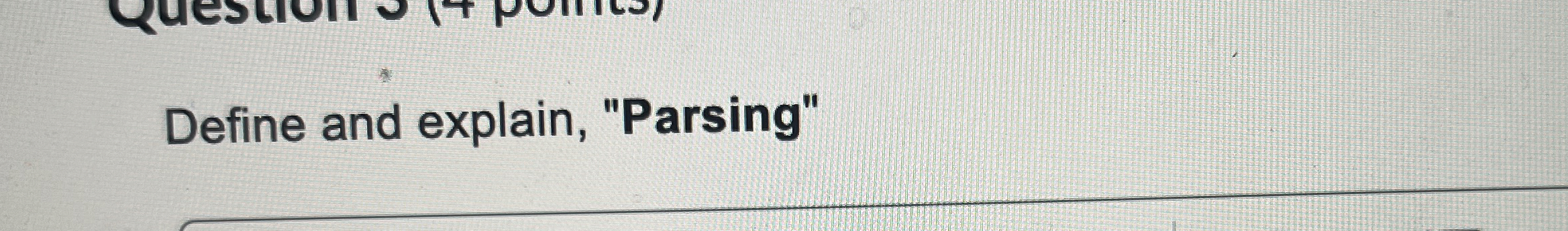 Define and explain, "Parsing"