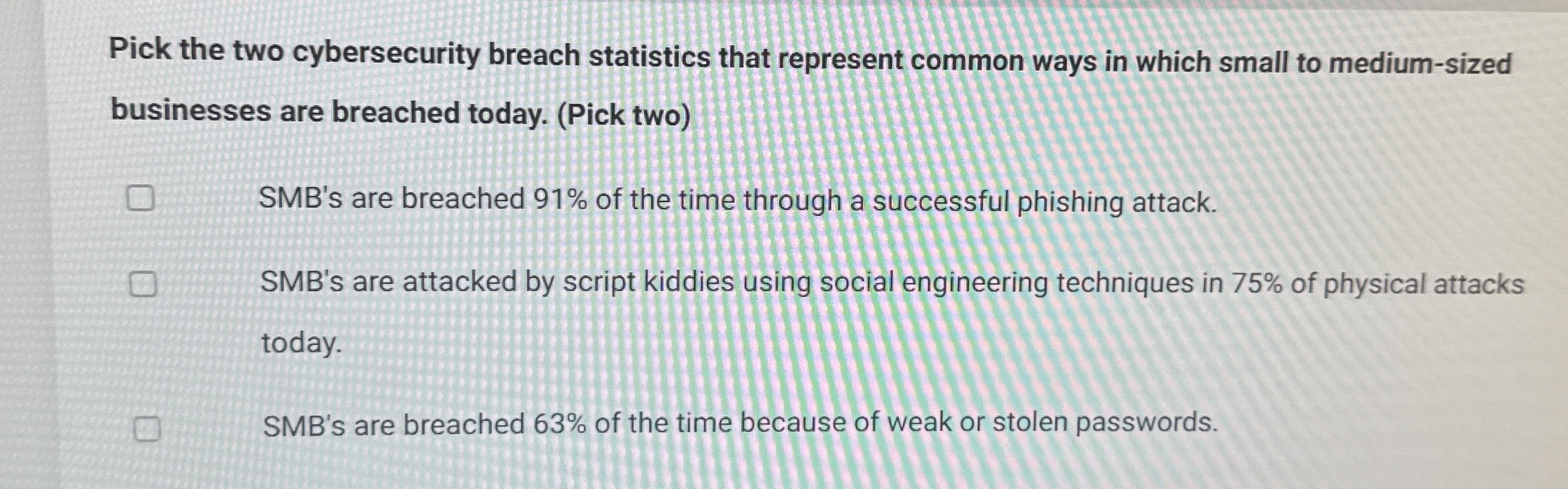 Pick the two cybersecurity breach statistics that