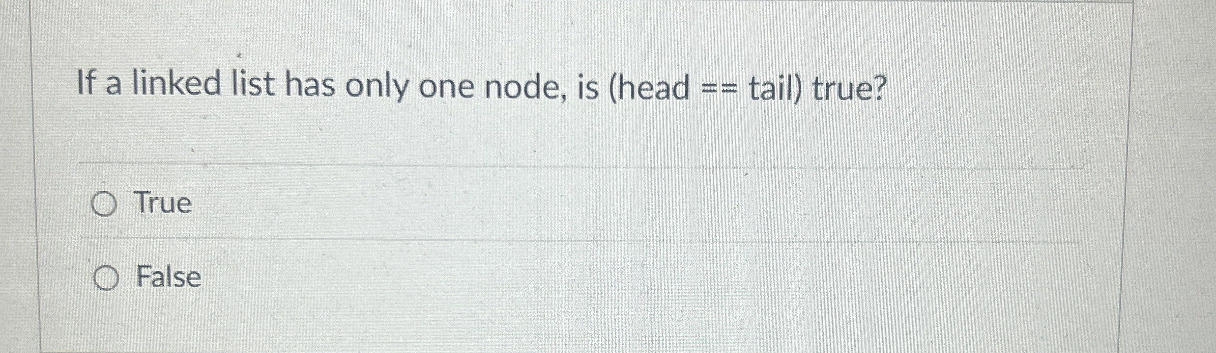 If a linked list has only one node, is ( head = =