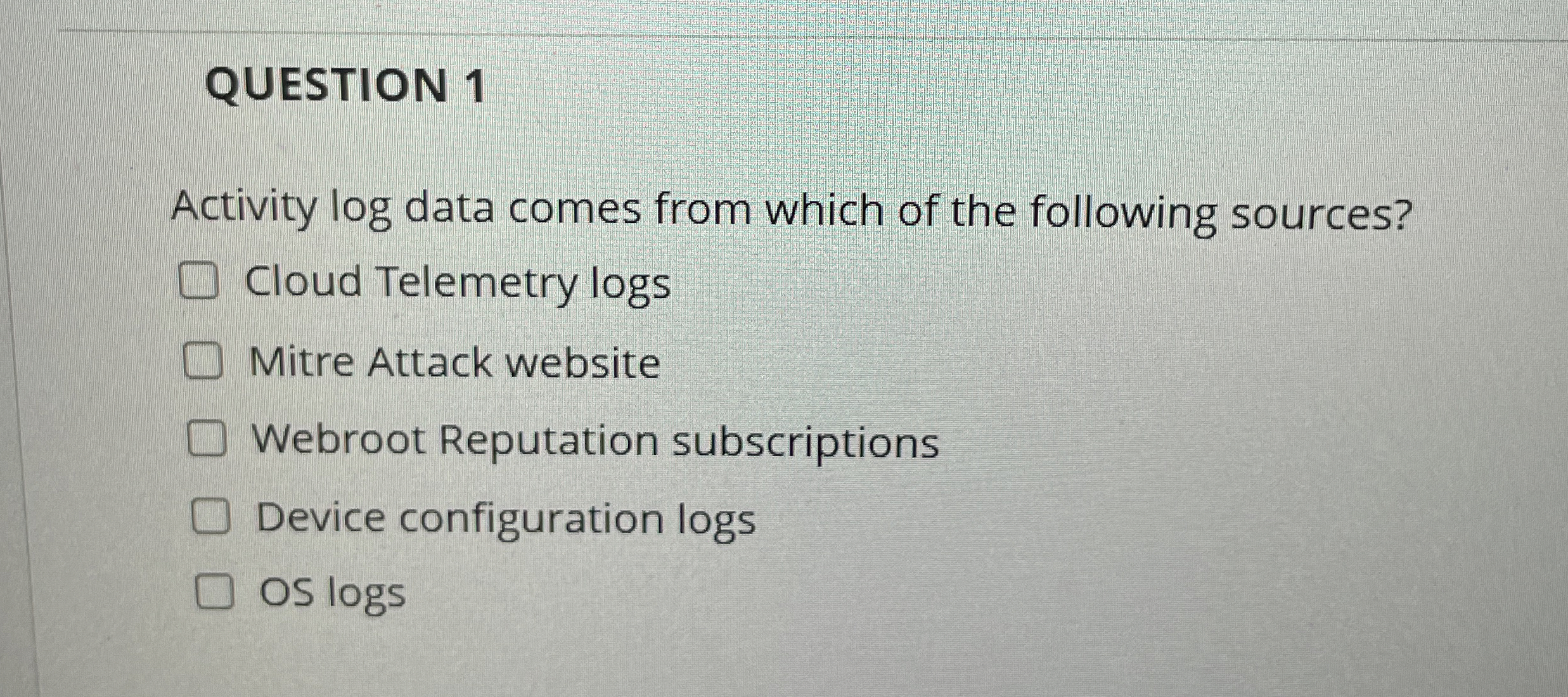 QUESTION 1 Activity log data comes from which of