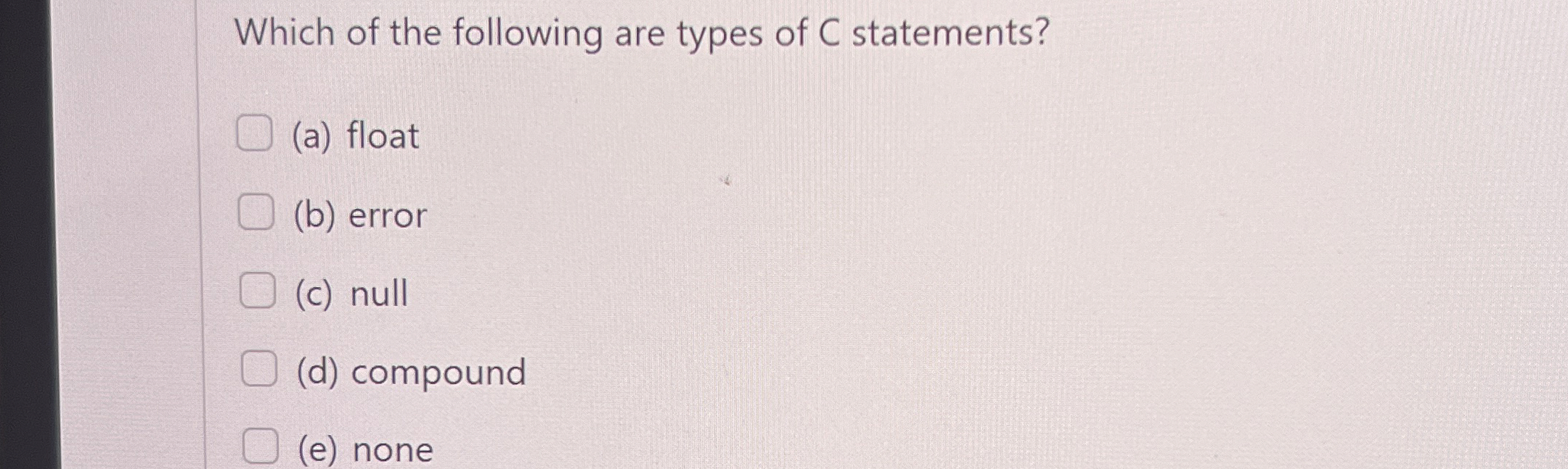 Which of the following are types of C statements?