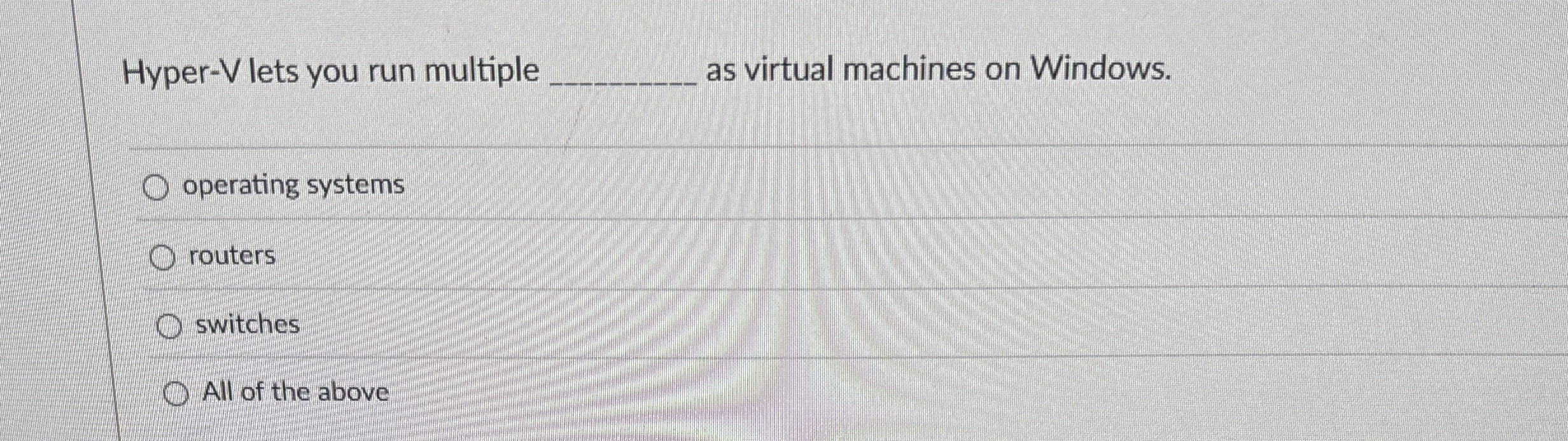 Hyper - V lets you run multiple as virtual