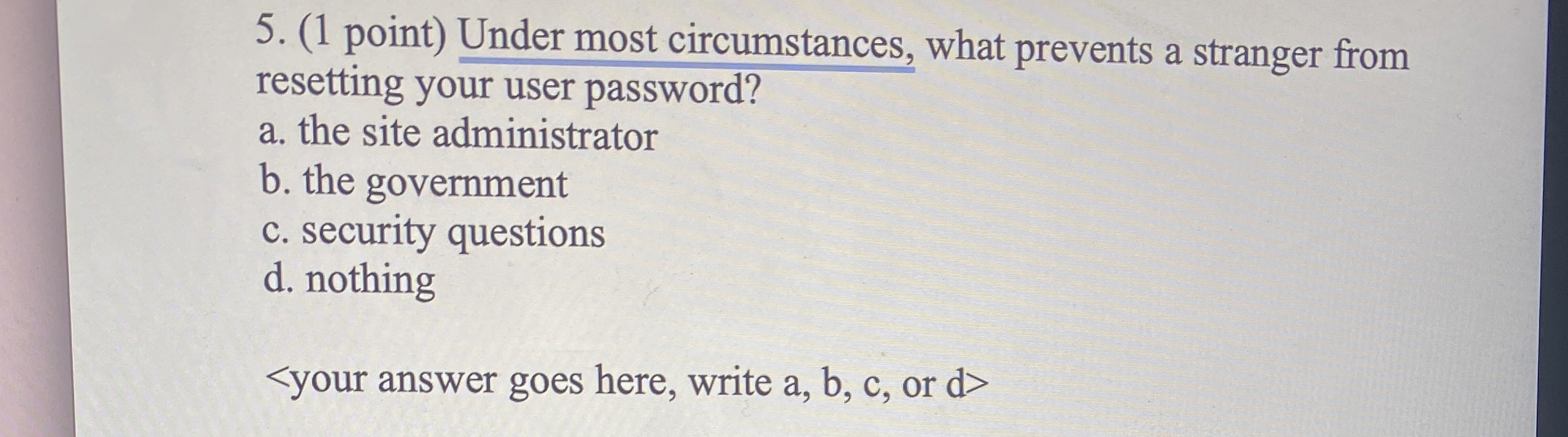 ( 1 point ) Under most circumstances, what