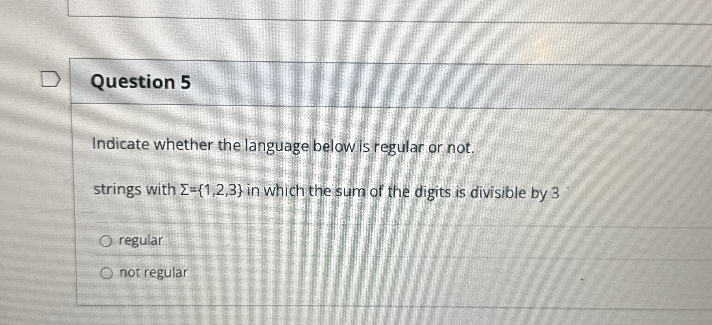 Question 5 Indicate whether the language below is