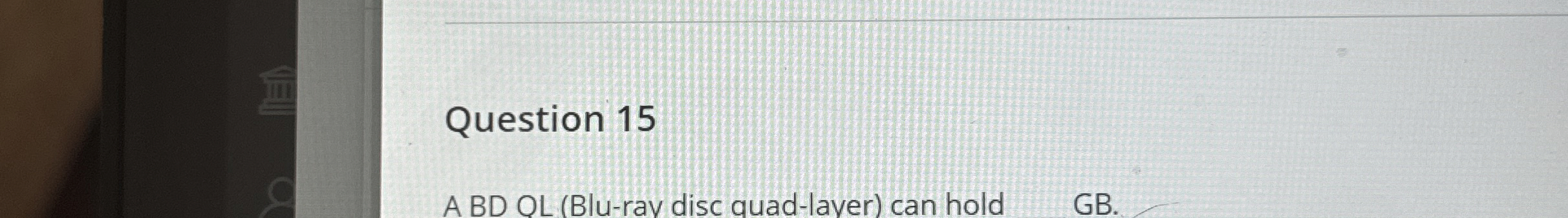 Question 1 5 A BD OL ( Blu - ray disc quad -