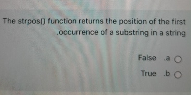 The strpos ( ) function returns the position of