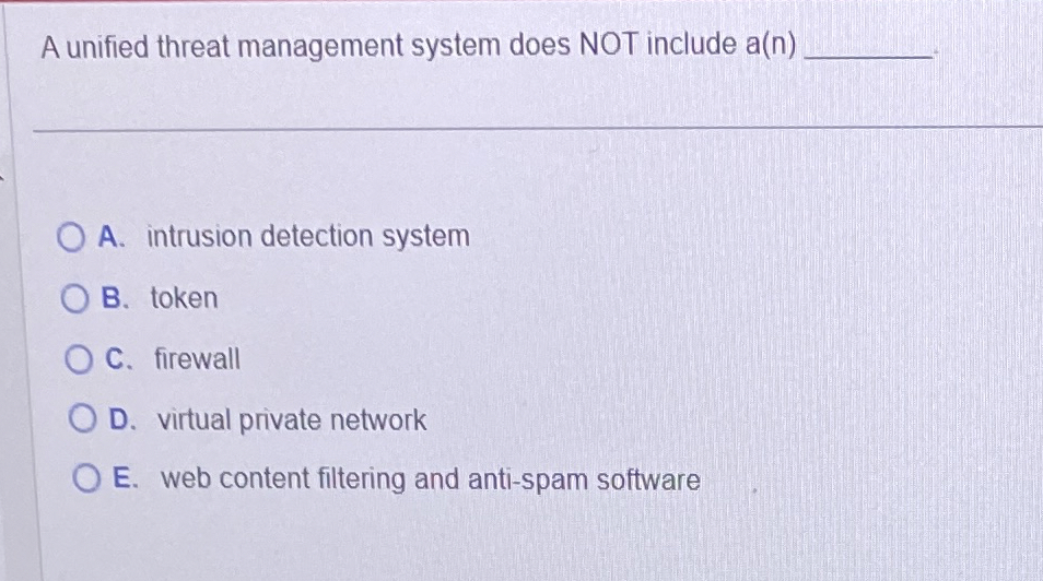 A unified threat management system does NOT