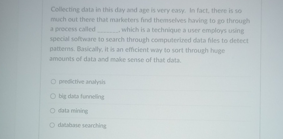 Collecting data in this day and age is very easy.