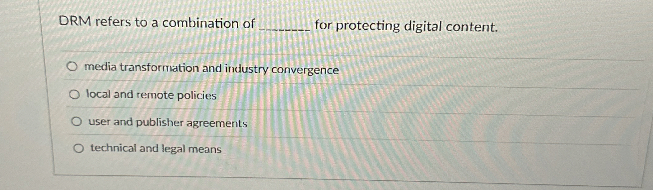 DRM refers to a combination of for protecting