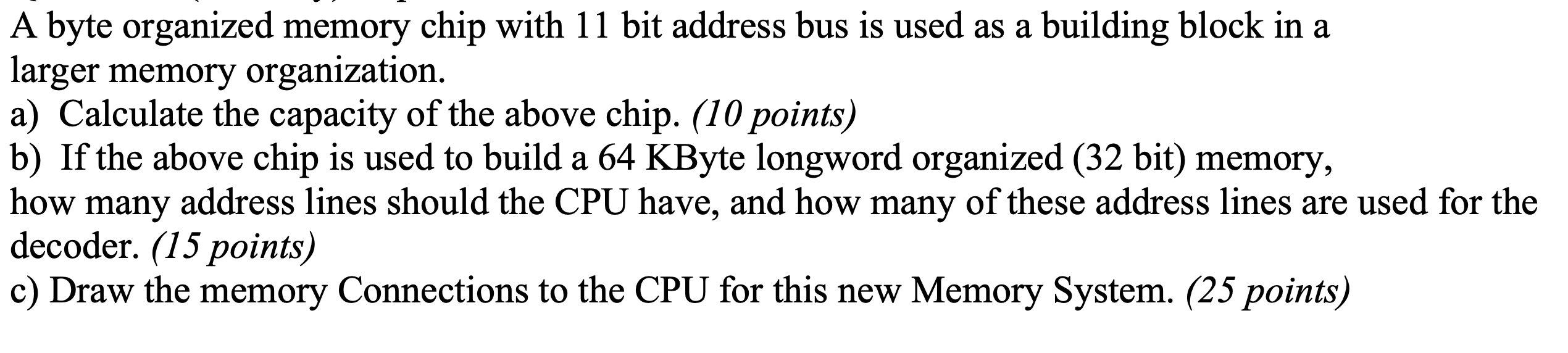 A byte organized memory chip with 1 1 bit address