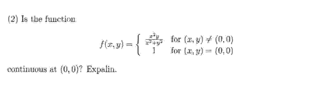 ( 2 ) Is the function f ( x , y ) = { x 2 y x 2 +