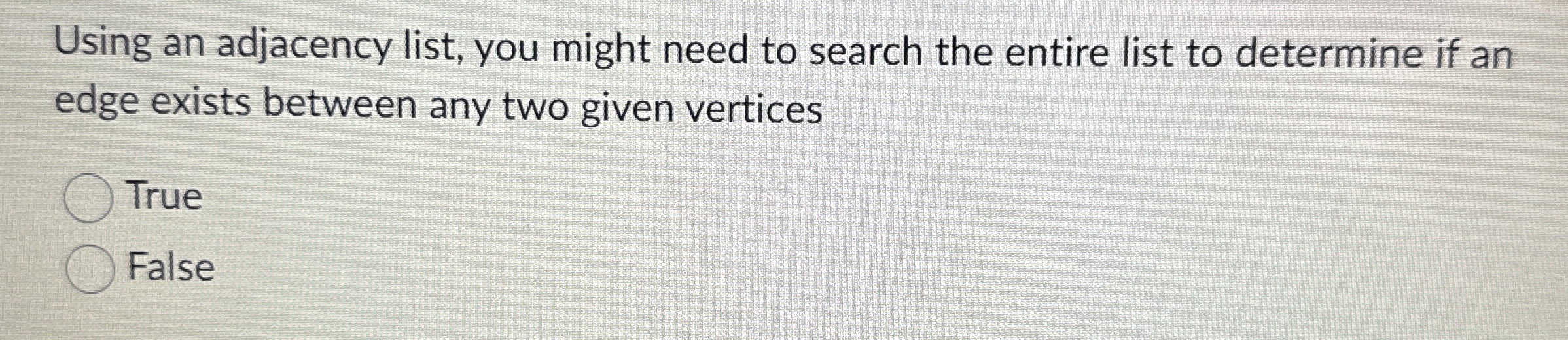 Using an adjacency list, you might need to search