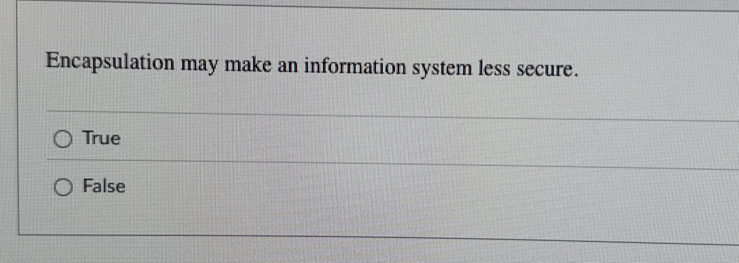 Encapsulation may make an information system less