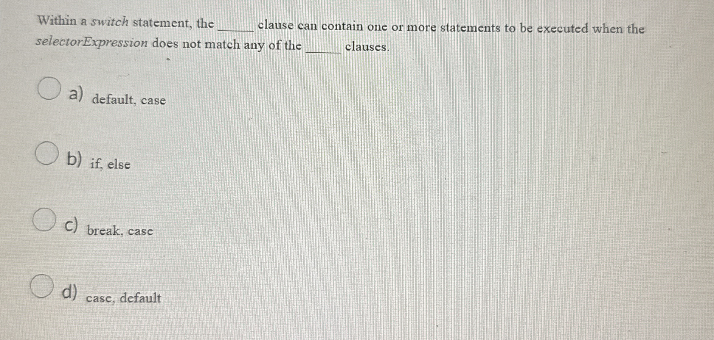 Within a switch statement, the clause can contain