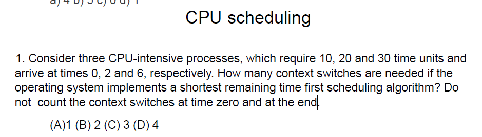 CPU scheduling 1 . Consider three CPU - intensive