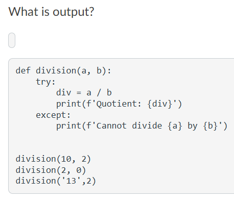 What is output? ` ` ` def division ( a , b ) :