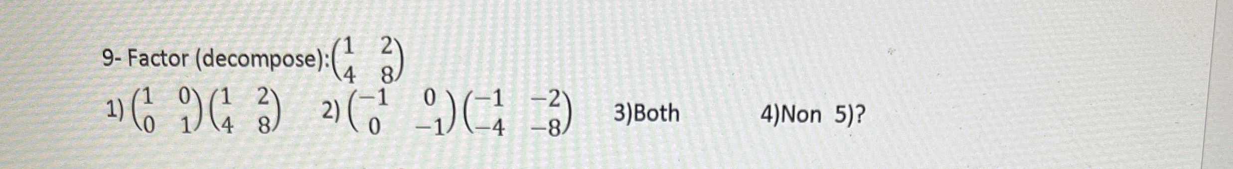 ( [ 1 , 0 ] , [ 0 , 1 ] ) ( [ 1 , 2 ] , [ 4 , 8 ]