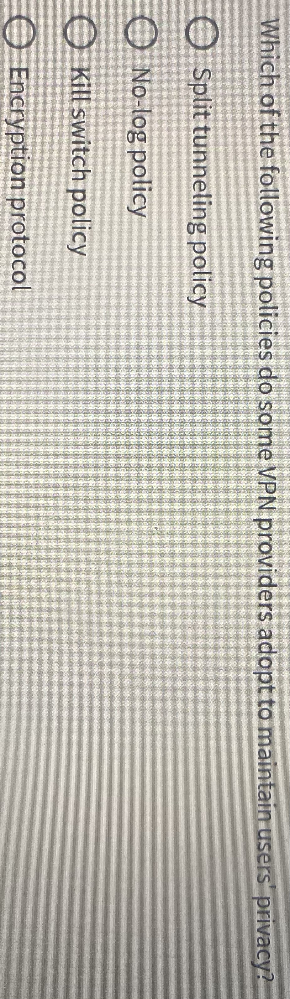 Which of the following policies do some VPN