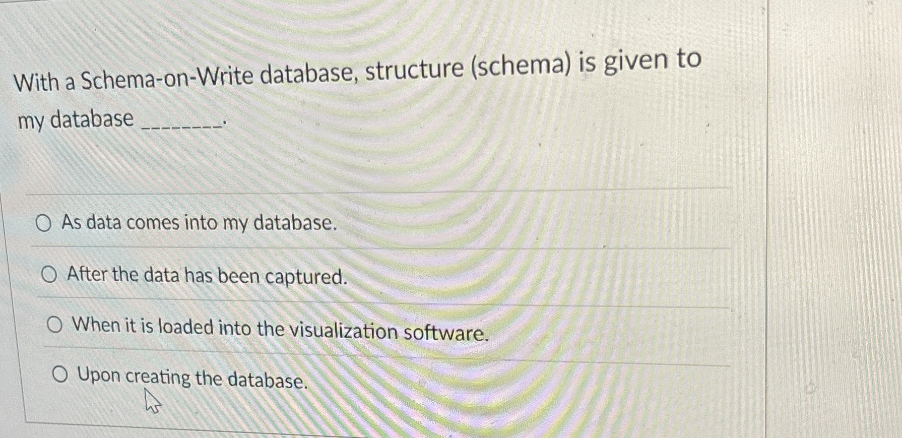 With a Schema - on - Write database, structure (