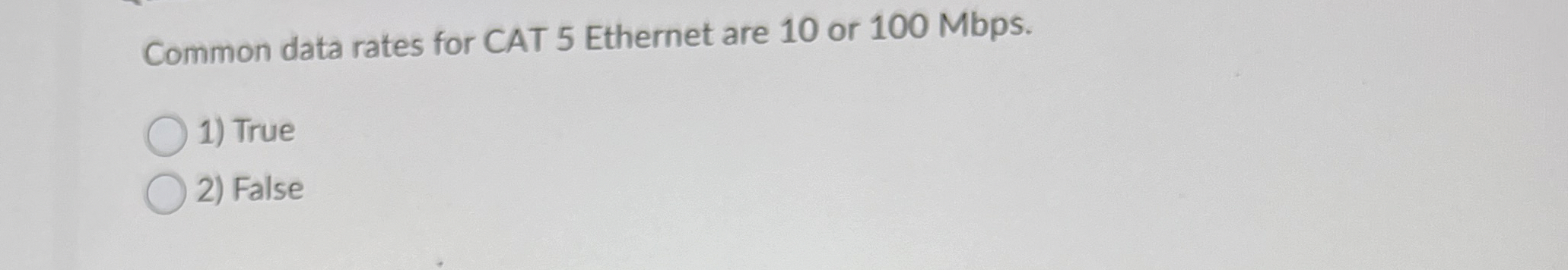 Common data rates for CAT 5 Ethernet are 1 0 or 1
