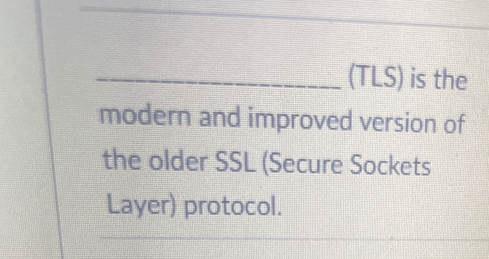 q , ( TLS ) is the modern and improved version of