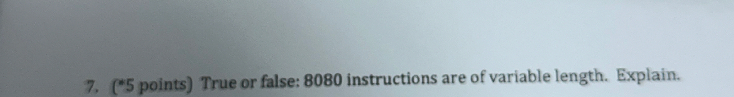 ( * 5 points ) True or false: 8 0 8 0