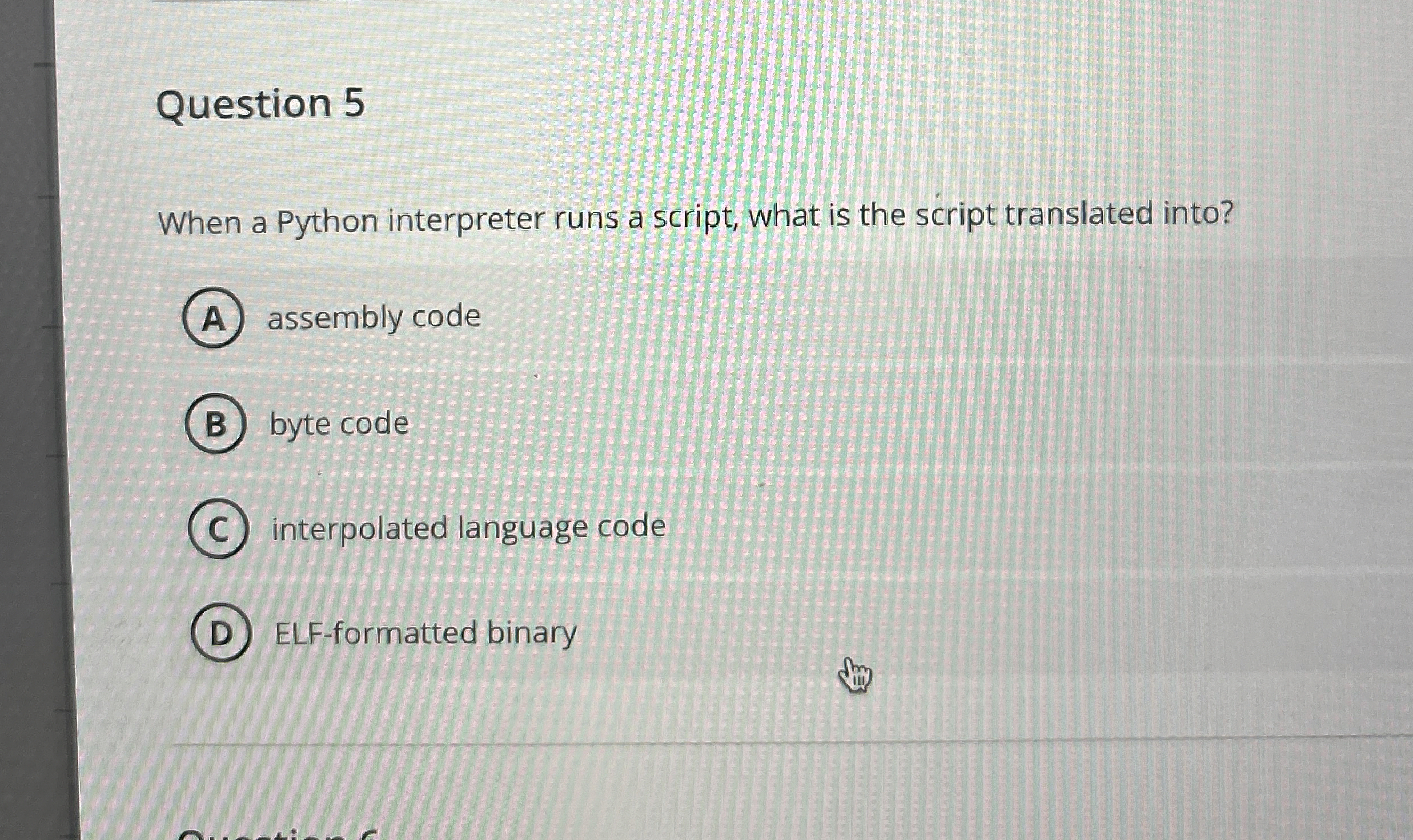 Question 5 When a Python interpreter runs a