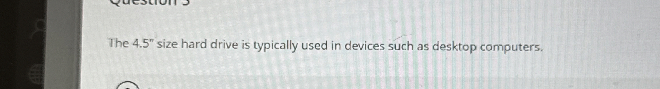 The 4 . 5 ' ' size hard drive is typically used
