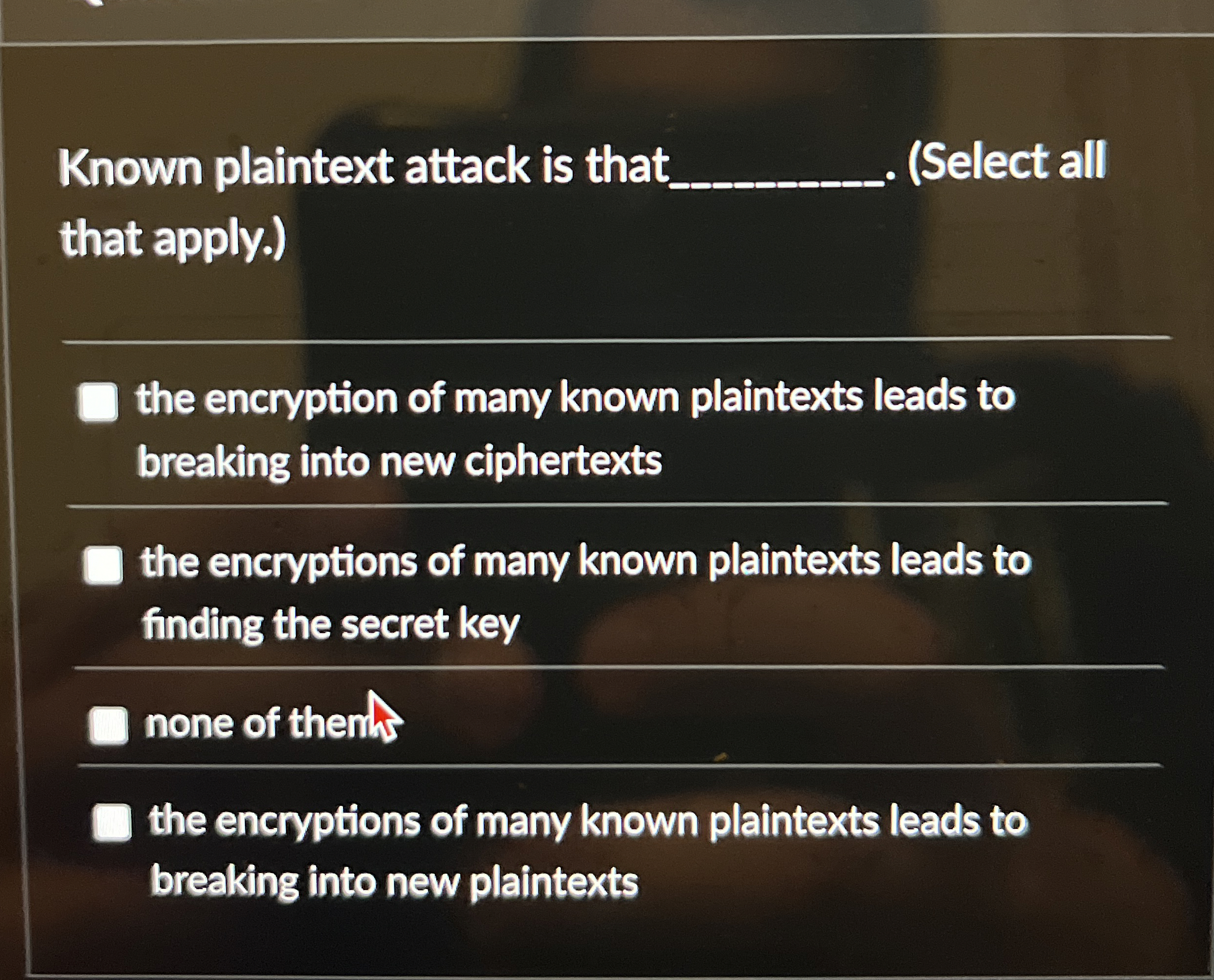 Known plaintext attack is that . ( Select all