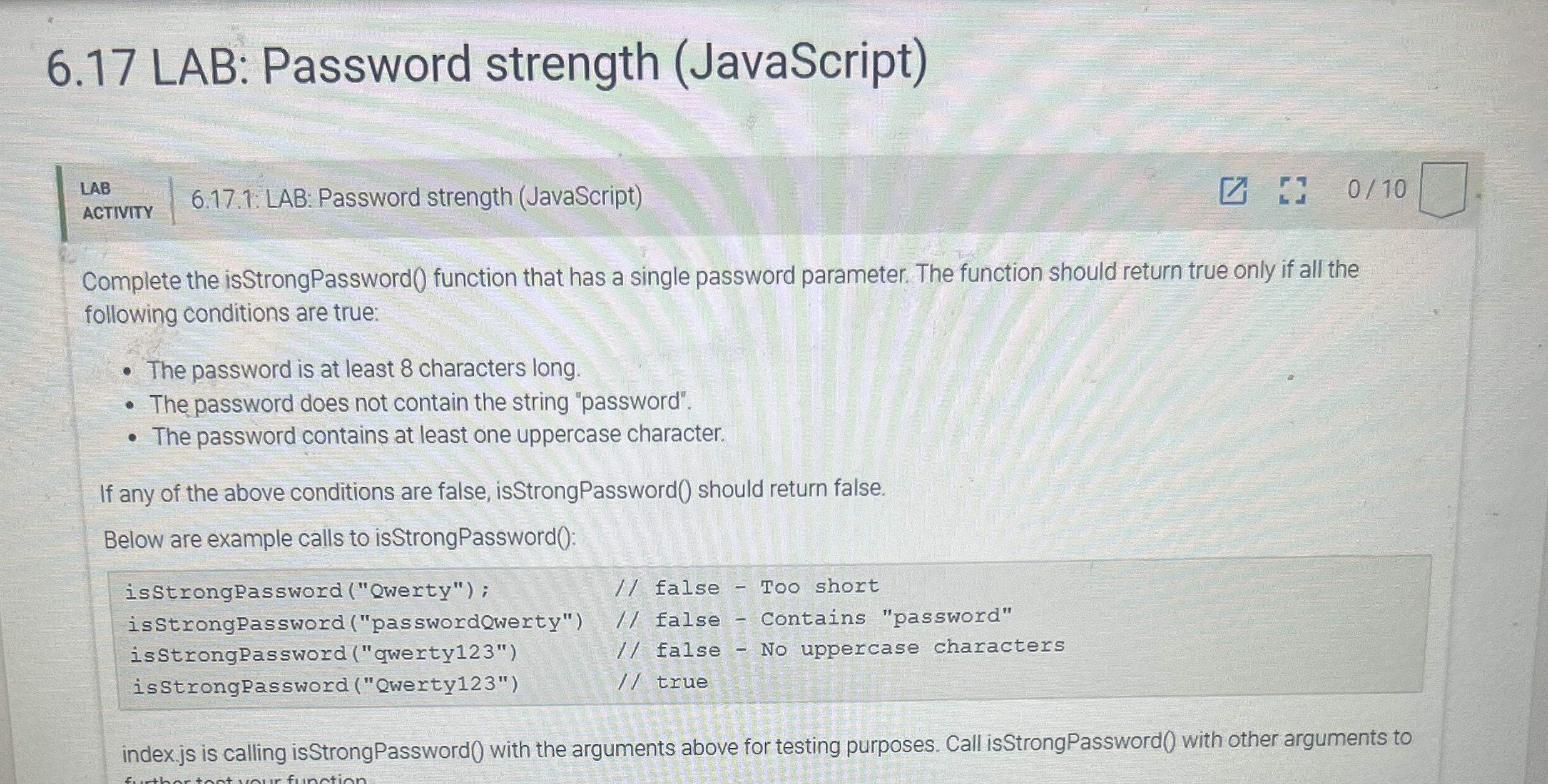 Complete the isStrongPassword ( ) function that