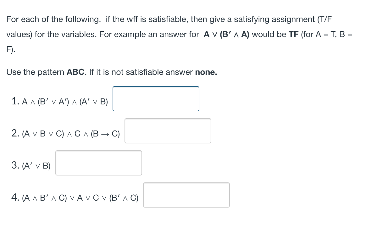 For each of the following, if the wff is