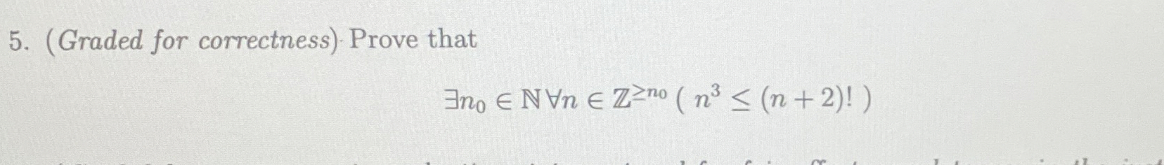( Graded for correctness ) Prove that