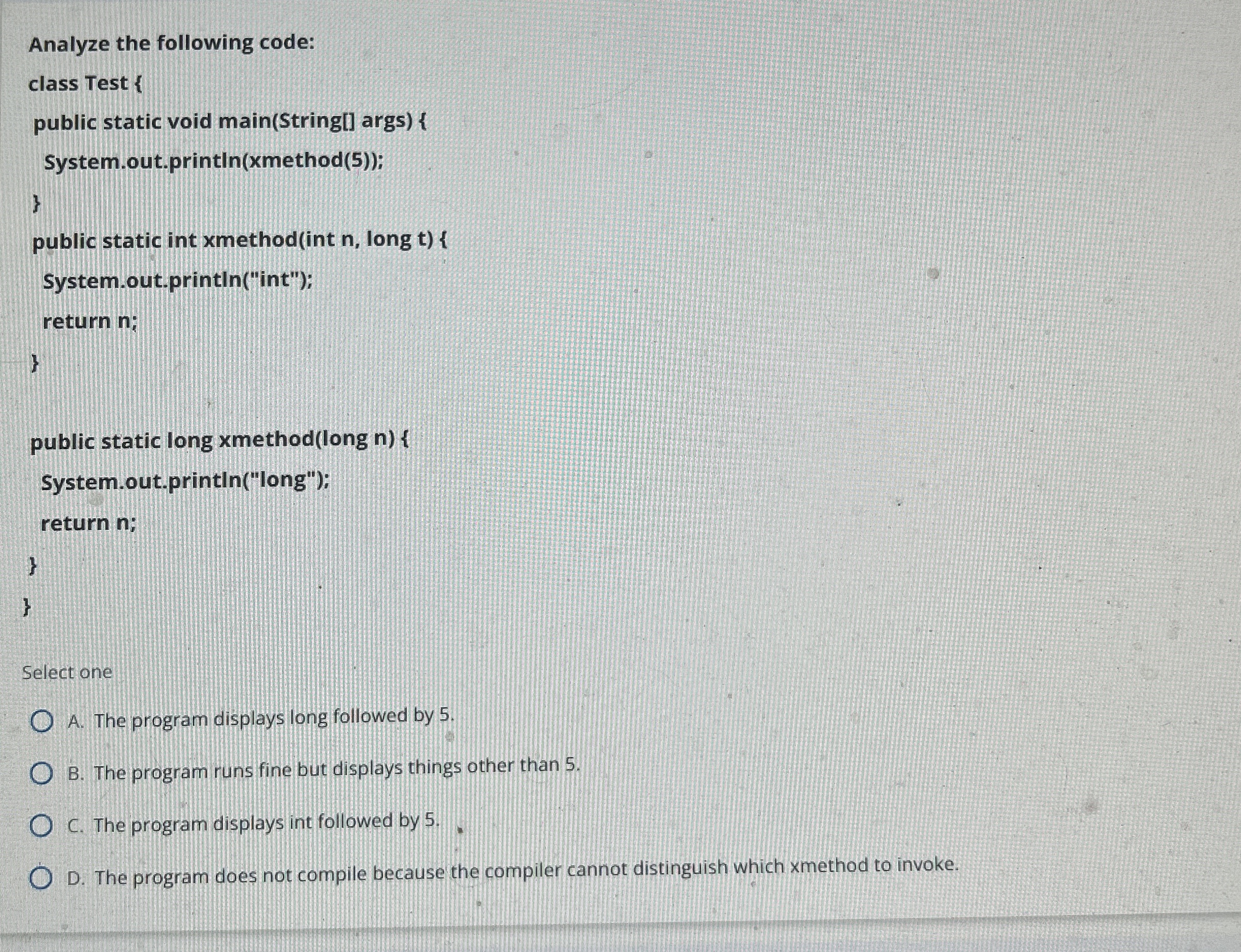 Analyze the following code:Select oneA. The