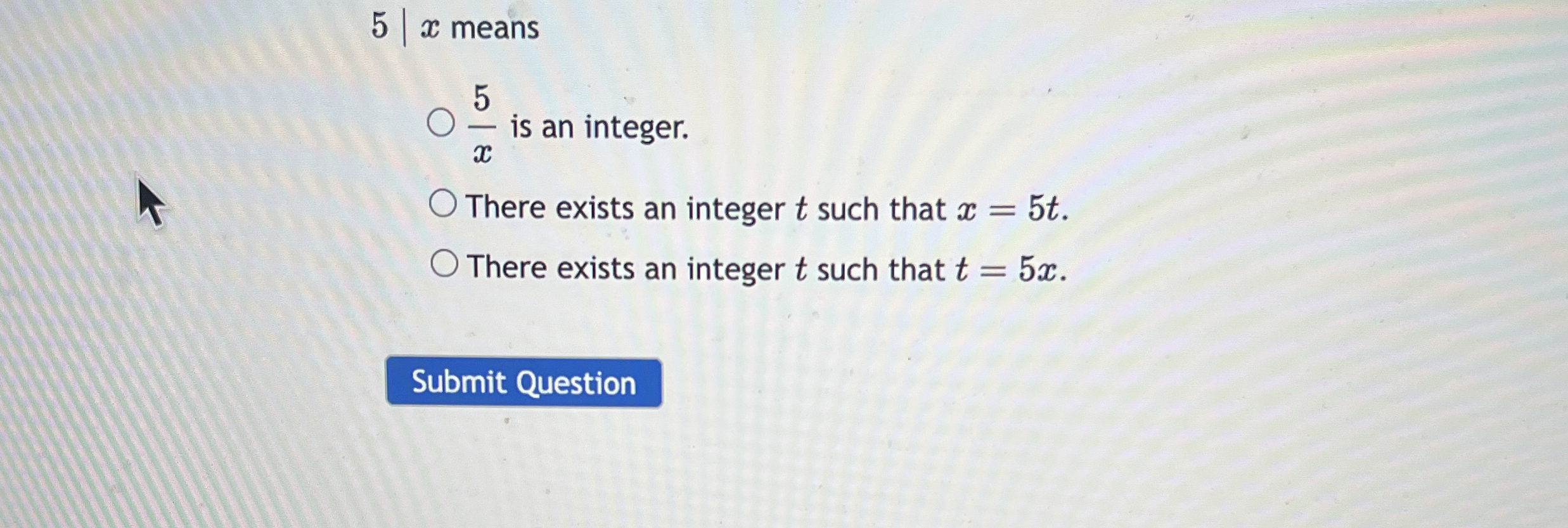 5 | x | means 5 x is an integer. There exists an