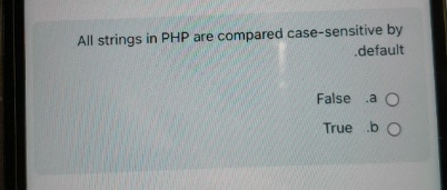 All strings in PHP are compared case - sensitive