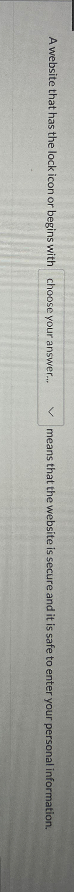 A website that has the lock icon or begins with