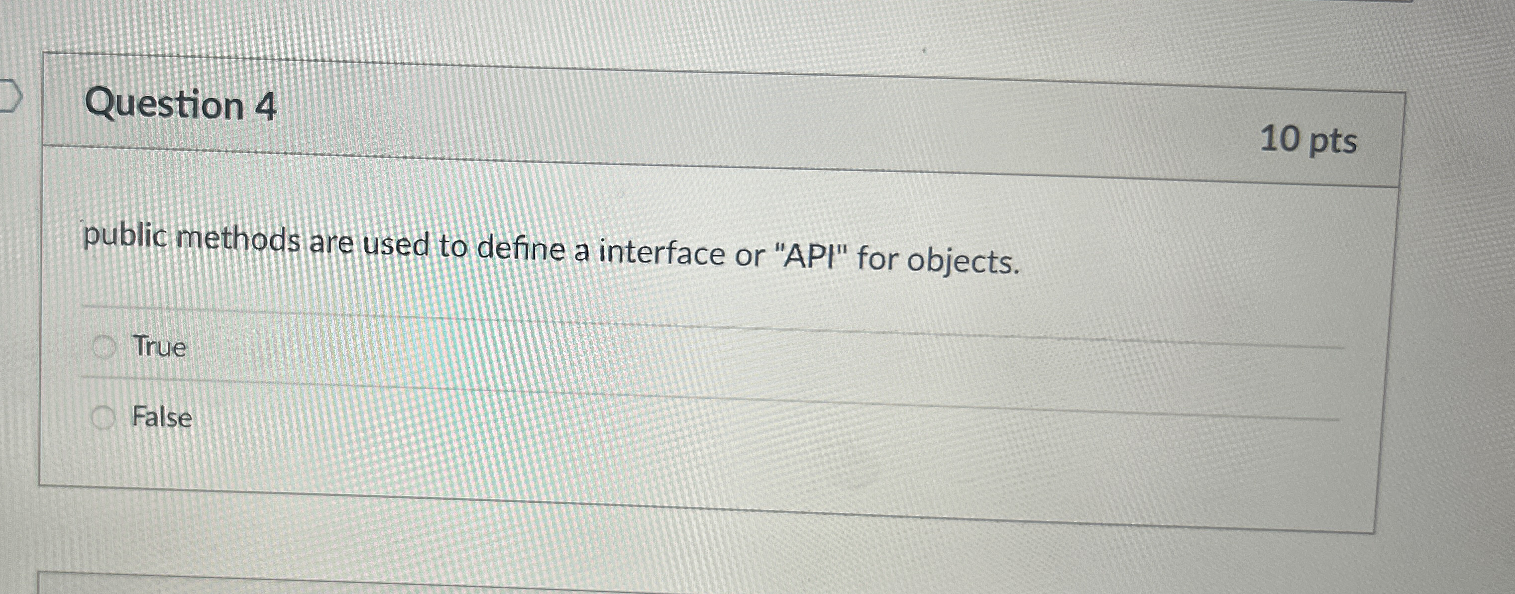 Question 4 1 0 pts public methods are used to