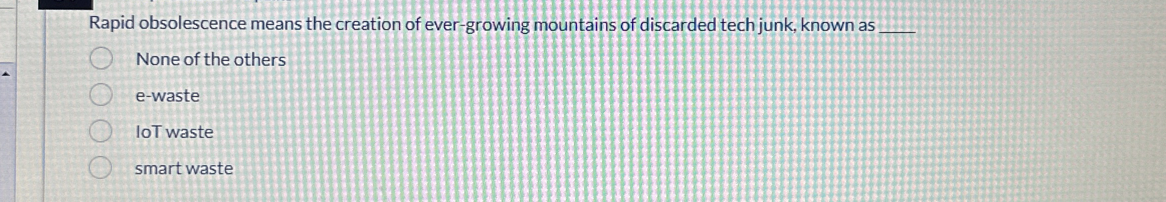 Rapid obsolescence means the creation of ever -
