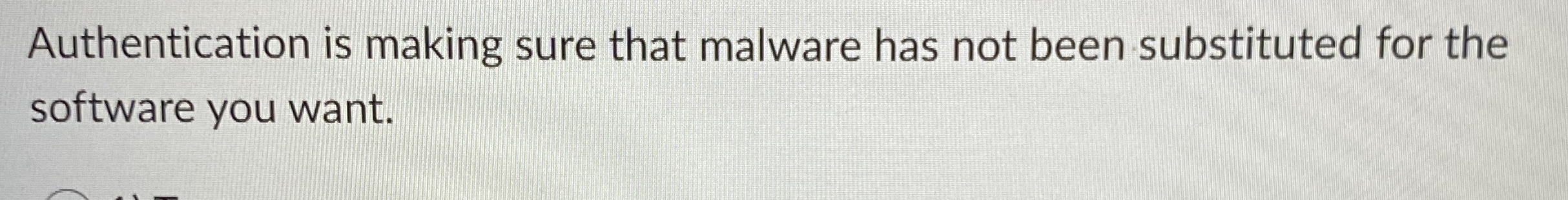 Authentication is making sure that malware has