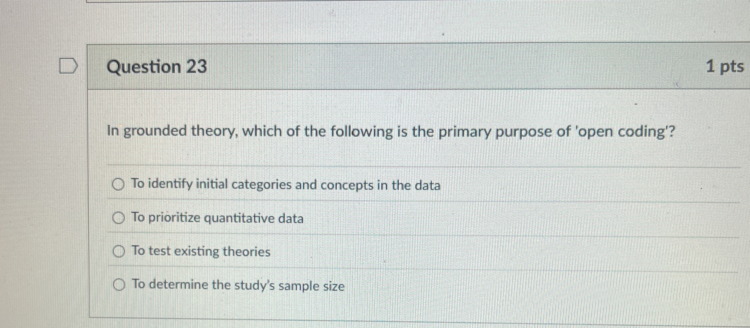 Question 2 3 1 pts In grounded theory, which of