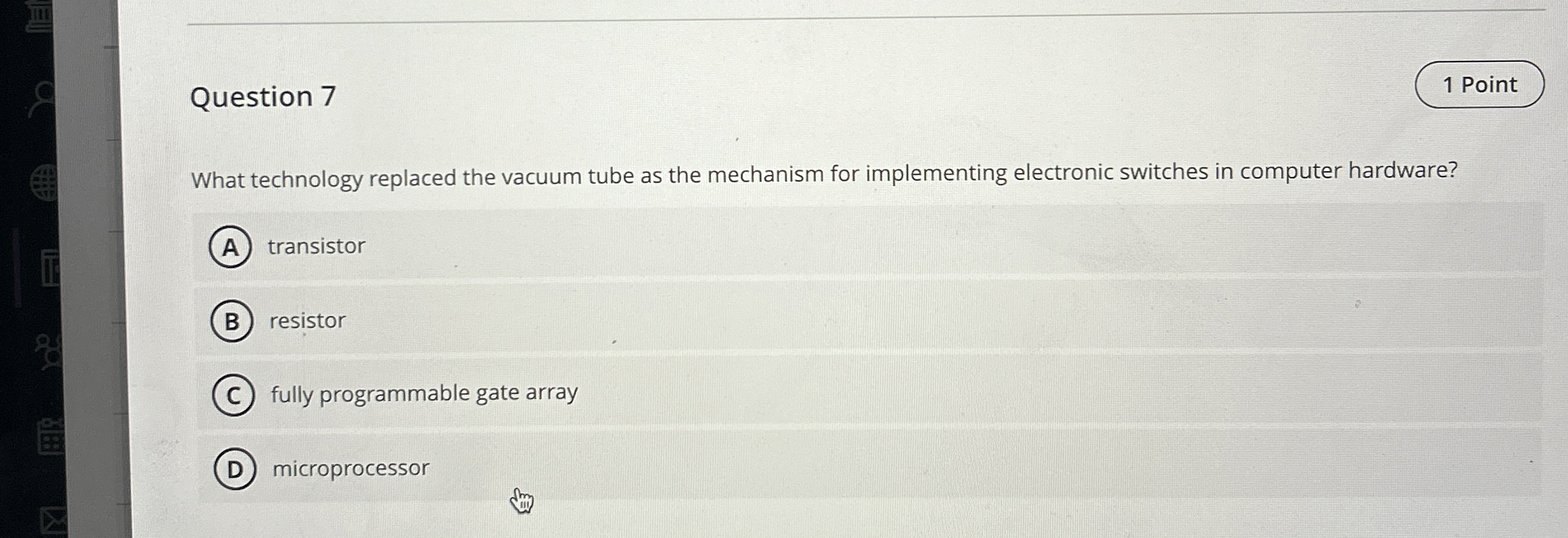 Question 7 1 Point What technology replaced the