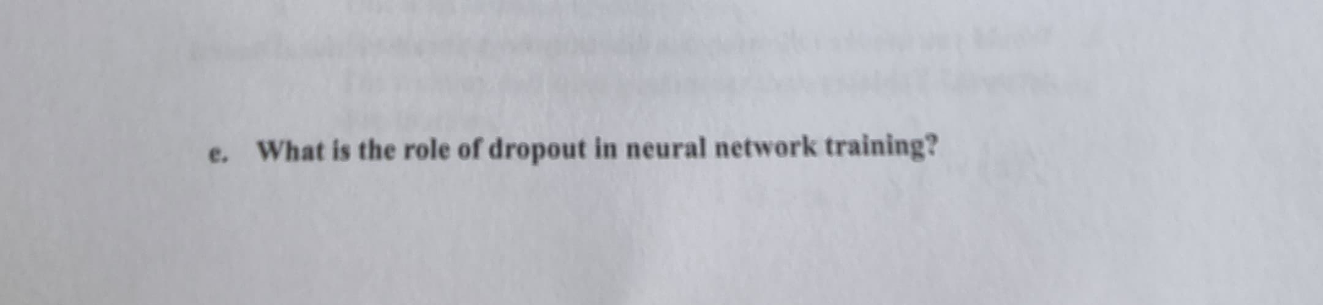 e . What is the role of dropout in neural network