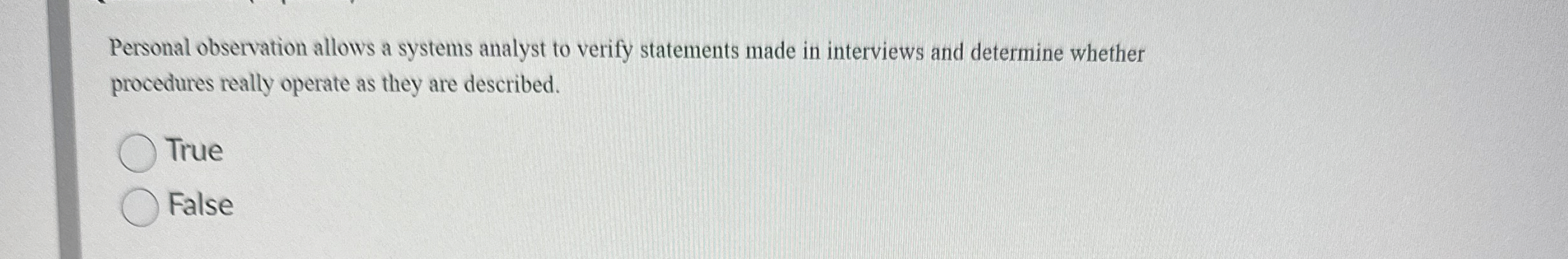 Personal observation allows a systems analyst to